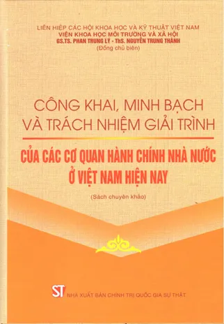 Công khai, minh bạch và trách nhiệm giải trình của các cơ quan hành chính nhà nước ở Việt Nam hiện nay (Sách chuyên khảo)